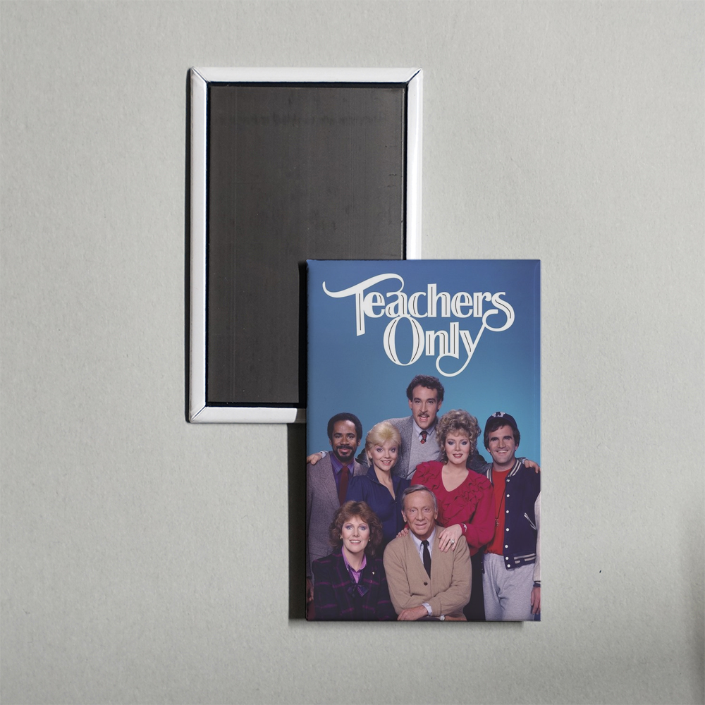 Teachers Only TV Show Fridge Magnet