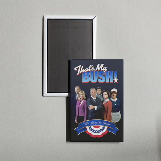 That's My Bush! TV Show Fridge Magnet