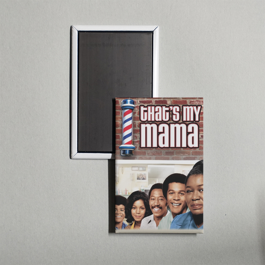 That's My Mama TV Show Fridge Magnet