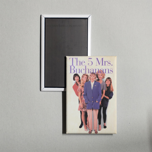 The 5 Mrs. Buchanans TV Show Fridge Magnet