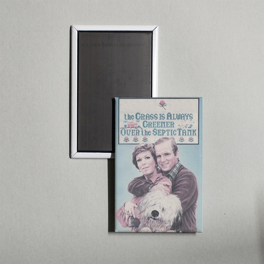 The Grass Is Always Greener Over the Septic Tank Mini Movie Fridge Magnet