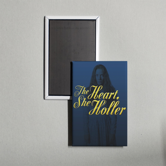 The Heart, She Holler TV Show Fridge Magnet
