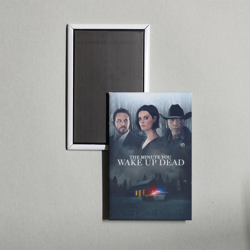The Minute You Wake Up Dead Mini Movie Fridge Magnet
