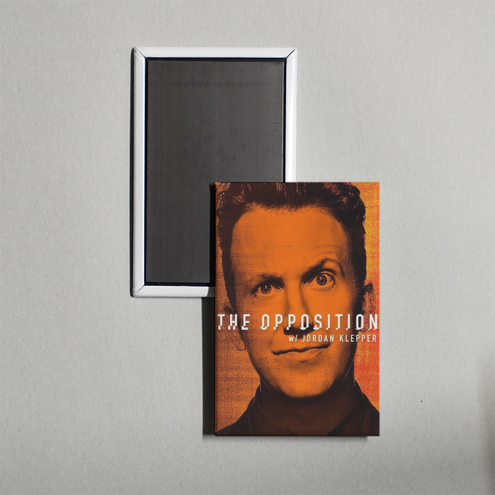 The Opposition with Jordan Klepper TV Show Fridge Magnet