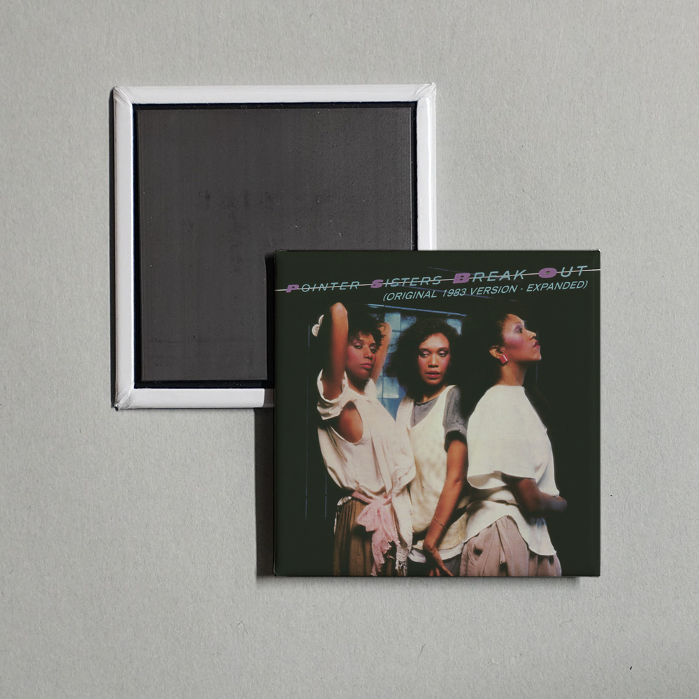The Pointer Sisters - Break Out (1983 Version - Expanded Edition) Album Cover Fridge Magnet