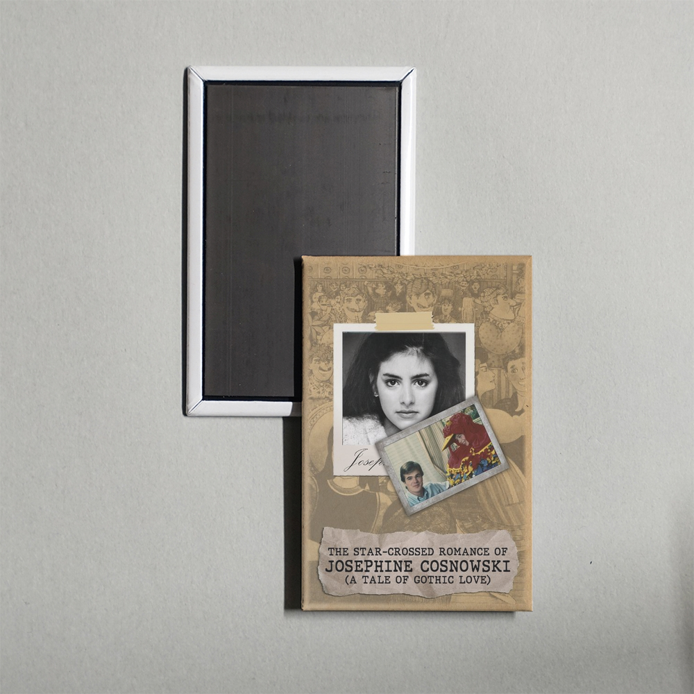 The Star-Crossed Romance of Josephine Cosnowski (a Tale of Gothic Love) Mini Movie Fridge Magnet