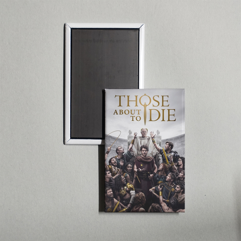 Those About to Die TV Show Fridge Magnet