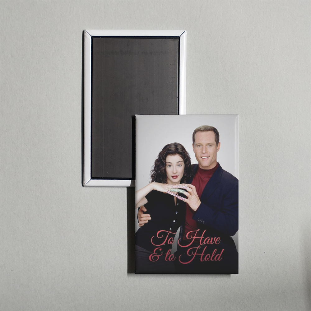 To Have & to Hold TV Show Fridge Magnet