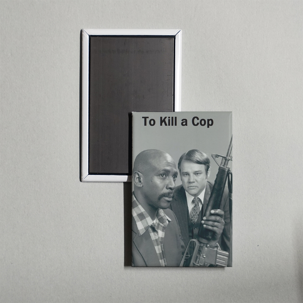To Kill a Cop TV Show Fridge Magnet