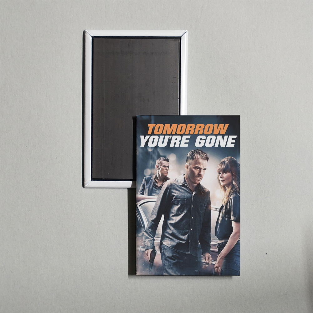 Tomorrow You're Gone Mini Movie Fridge Magnet