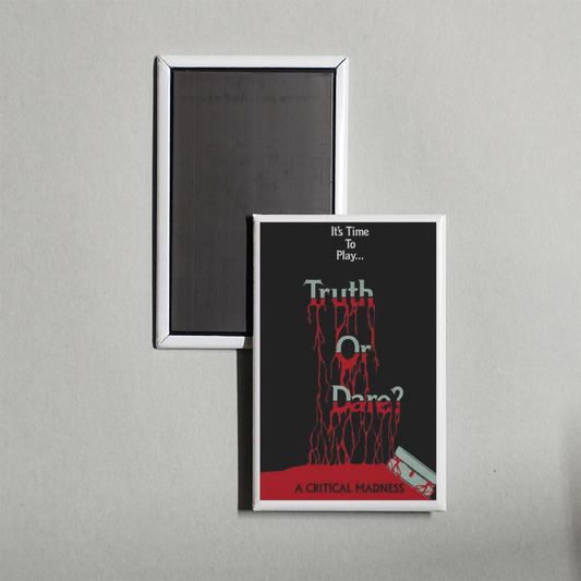 Truth or Dare - A Critical Madness Mini Movie Fridge Magnet