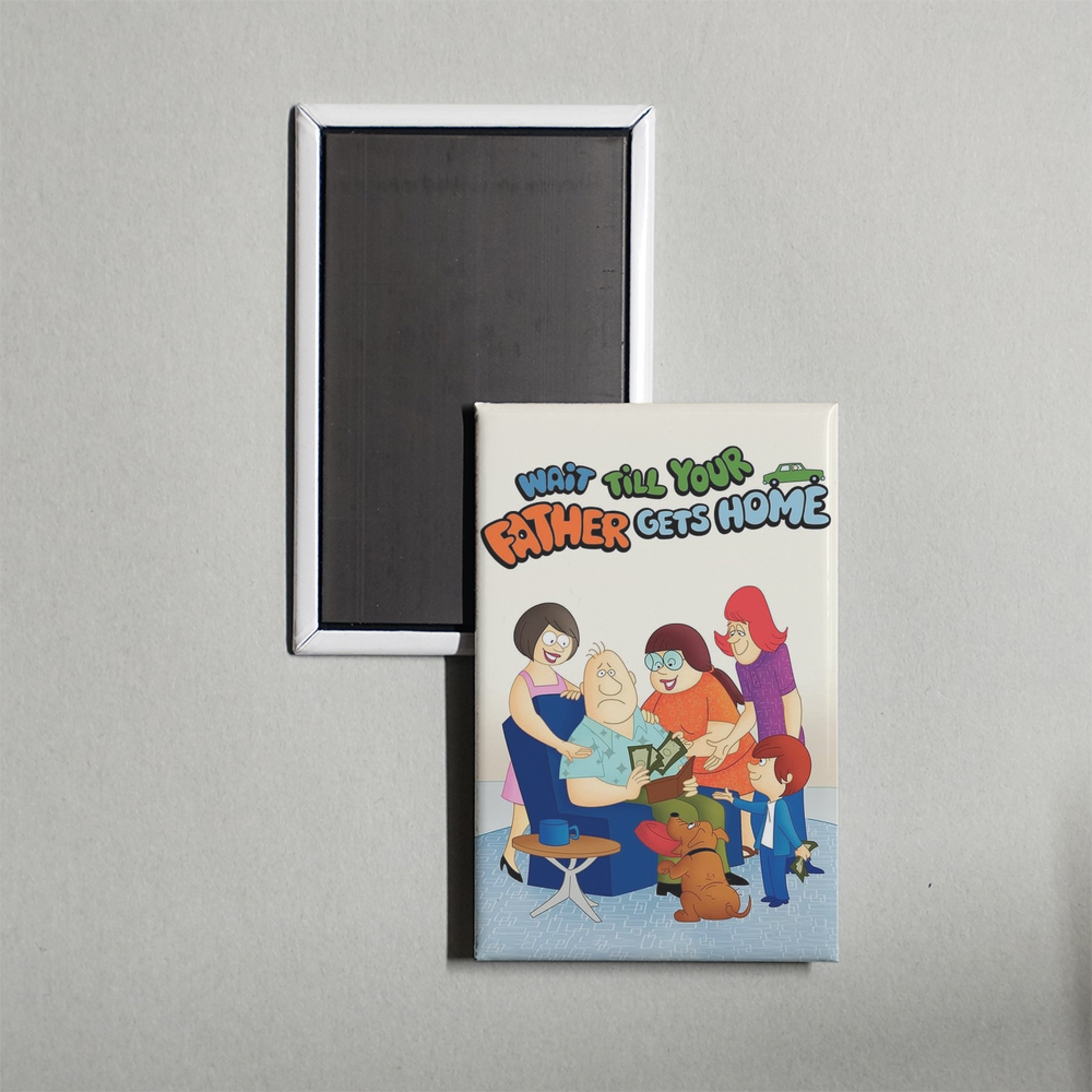 Wait Till Your Father Gets Home TV Show Fridge Magnet