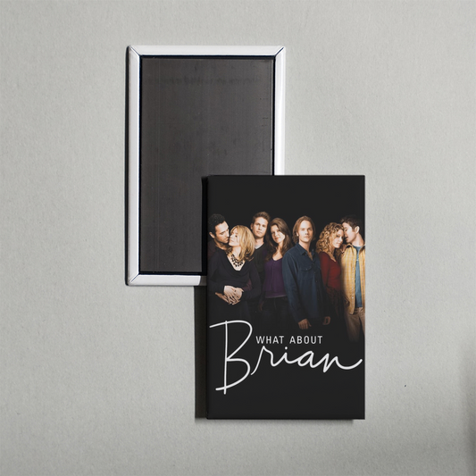 What About Brian TV Show Fridge Magnet