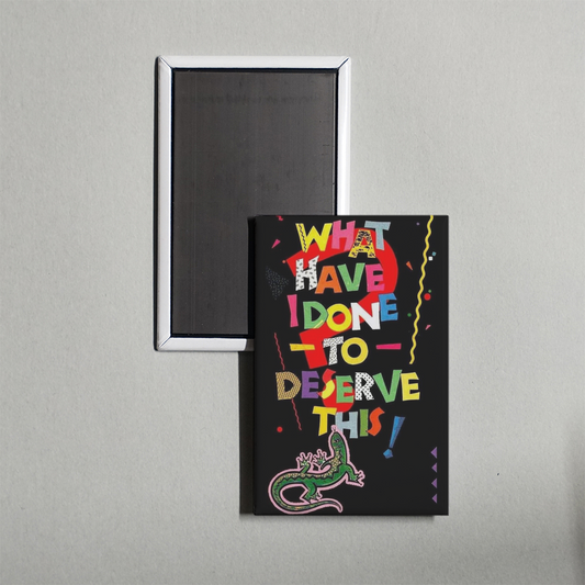 What Have I Done to Deserve This Mini Movie Fridge Magnet