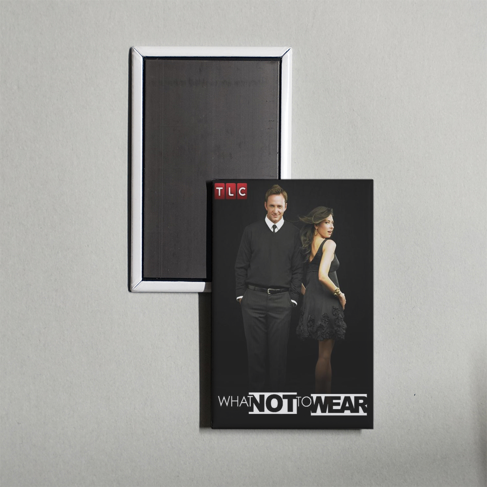 What Not to Wear TV Show Fridge Magnet