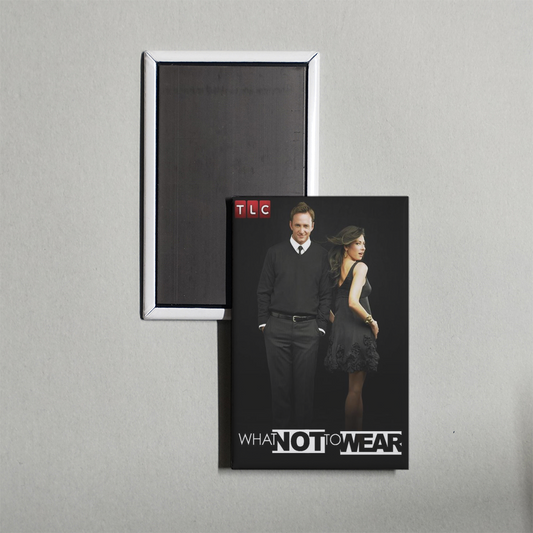 What Not to Wear TV Show Fridge Magnet