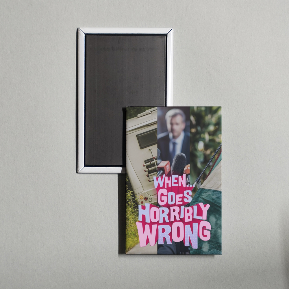 When... Goes Horribly Wrong TV Show Fridge Magnet
