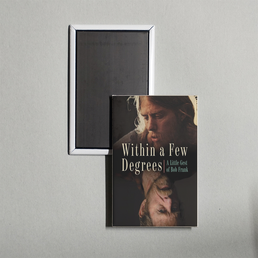 Within A Few Degrees A Little Gest of Bob Frank Mini Movie Fridge Magnet