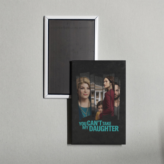 You Can't Take My Daughter Mini Movie Fridge Magnet