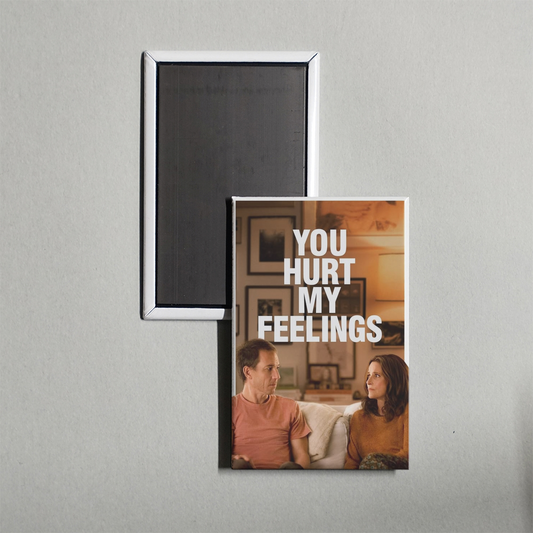You Hurt My Feelings Mini Movie Fridge Magnet