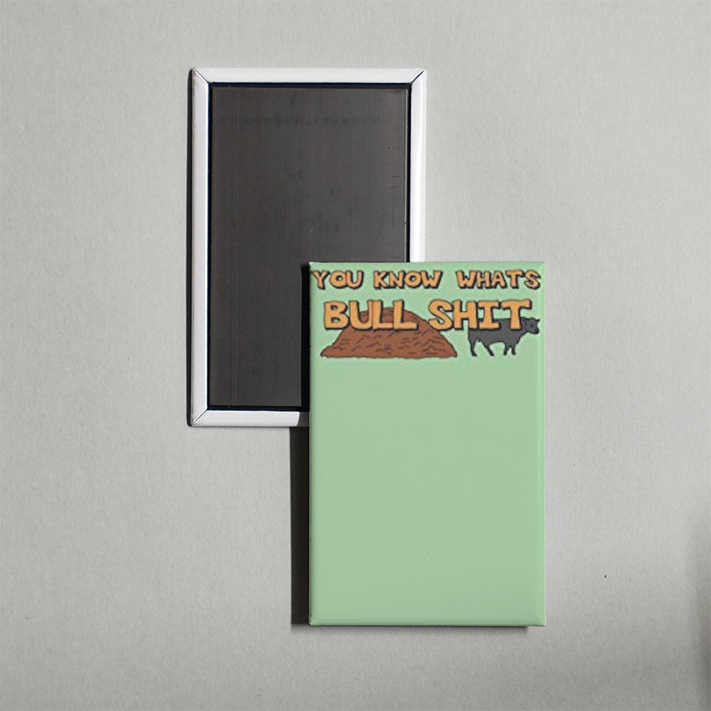 You Know What's Bullshit TV Show Fridge Magnet