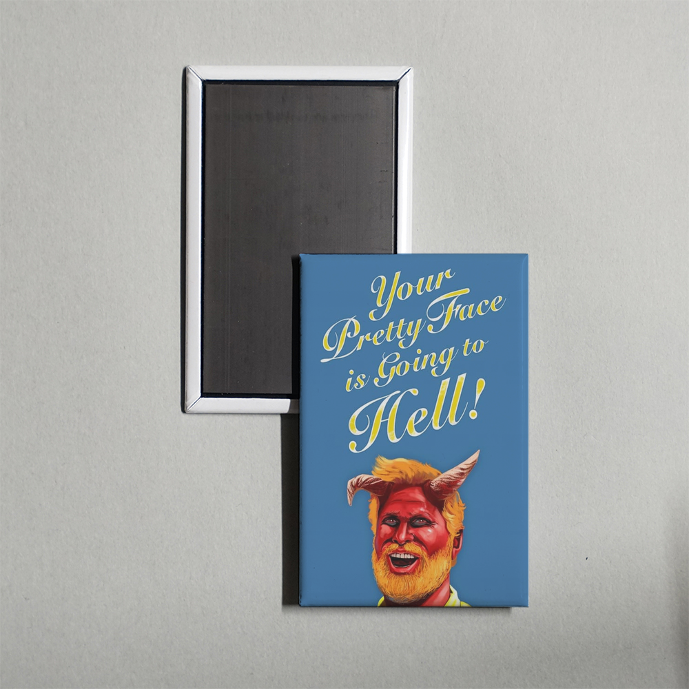Your Pretty Face Is Going to Hell TV Show Fridge Magnet