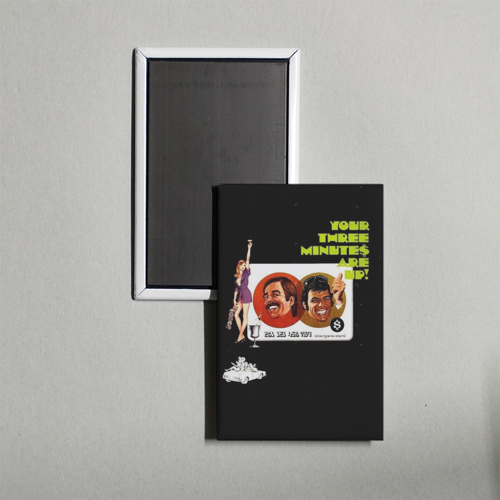 Your Three Minutes Are Up Mini Movie Fridge Magnet